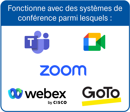 L'UCS 504 supporte notamment ces systèmes de conférence : Microsoft Teams, Google Meet, GoTo Meeting, Webex by Cisco, et Zoom